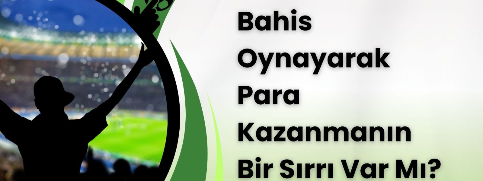 Bahis Oynayarak Para Kazanmanın Bir Sırrı Var Mı?