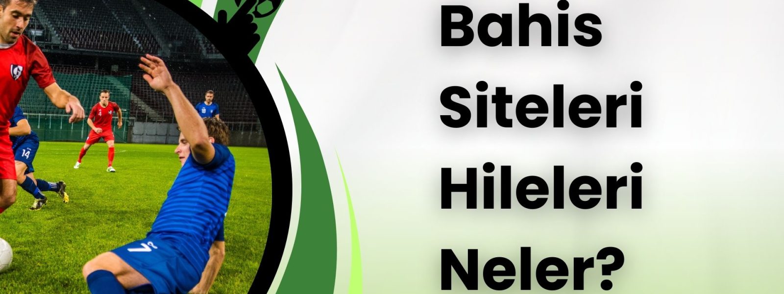 Bahis Siteleri Hileleri Neler ve Nasıl Uygulanır?