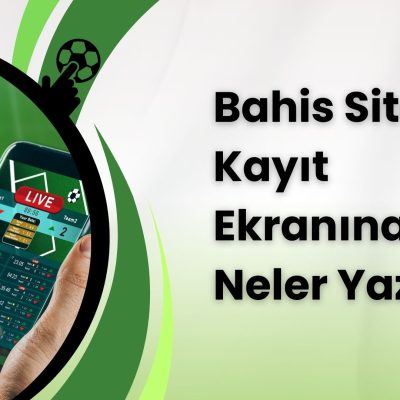 Bahis Siteleri Kayıt Ekranına Neler Yazılır