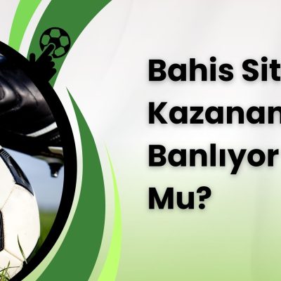 Bahis Siteleri Kazananları Banlıyor Mu