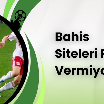 Bahis Siteleri Para Vermiyor